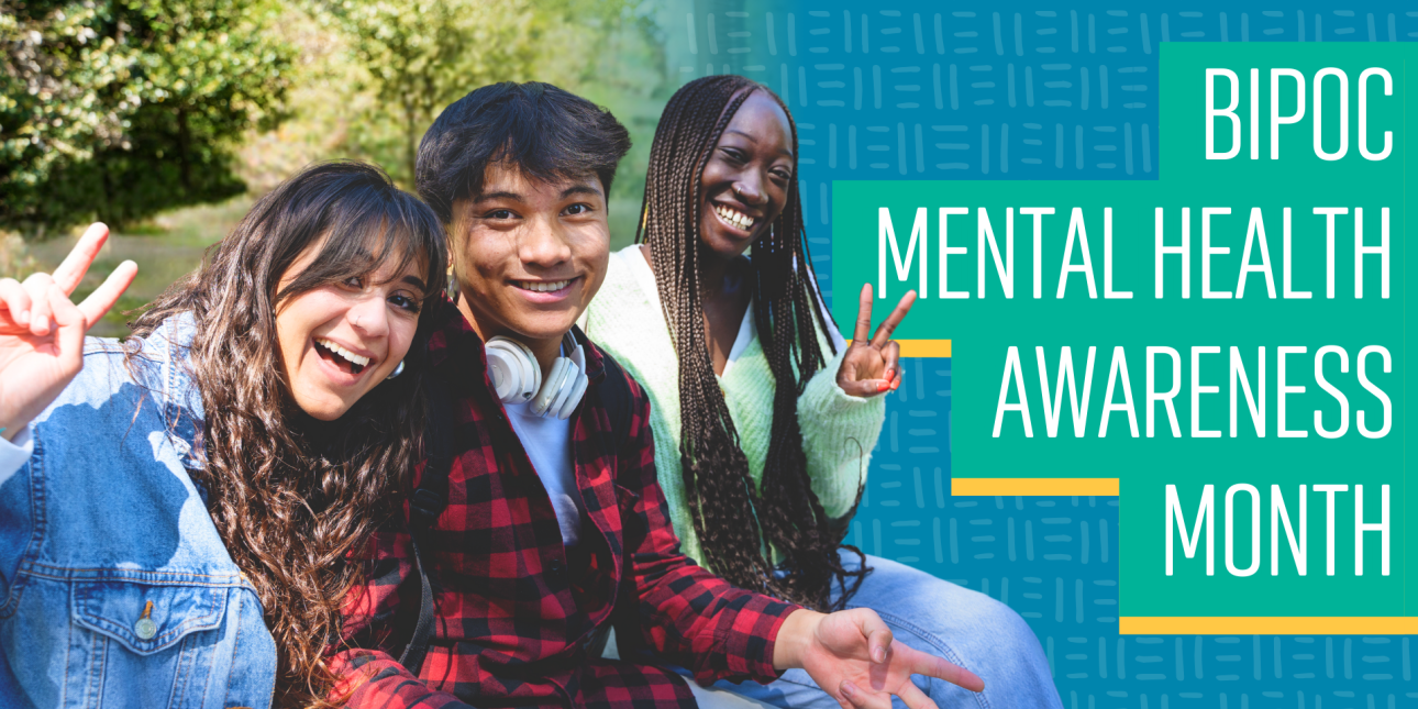 a group of BIPOC young people smiling and the words "BIPOC mental health awareness month"