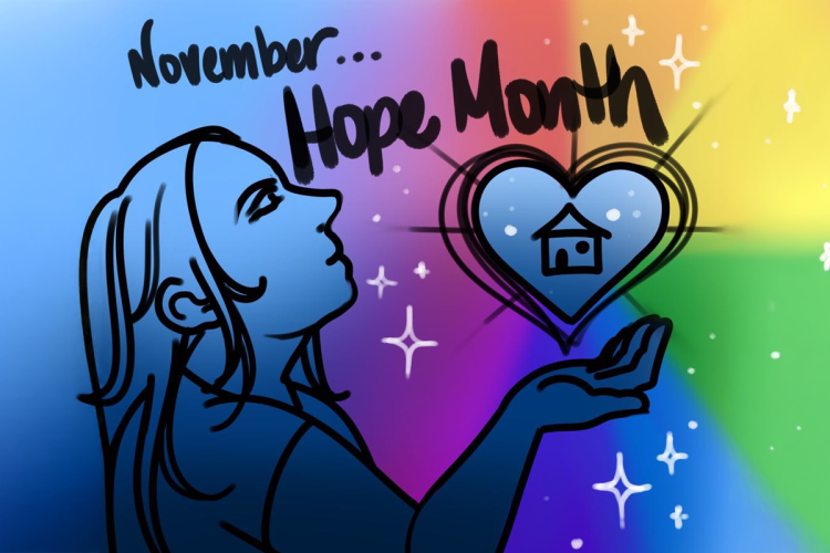 Artwork. A young person holding a heart, inside which is a home. Rainbow colors radiate outward. "November... Hope Month" Illustration by YYA artist Lillian Cowan.